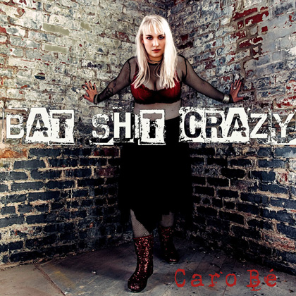 Bat Shit Crazy - album - Caro Bé